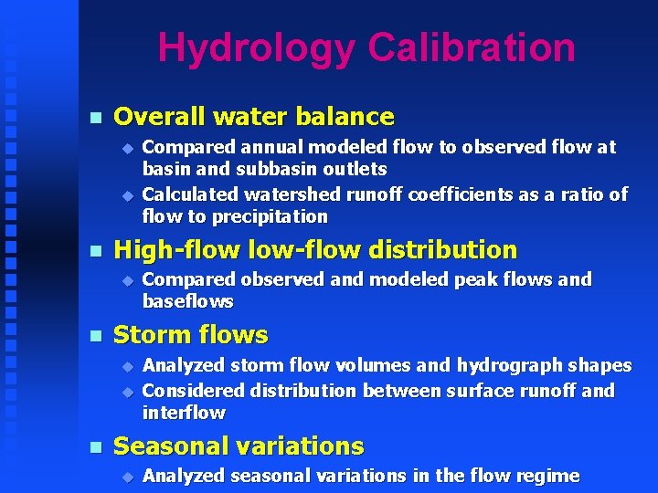 Hydrology Calibration n Overall water balance u u n High-flow low-flow distribution u n