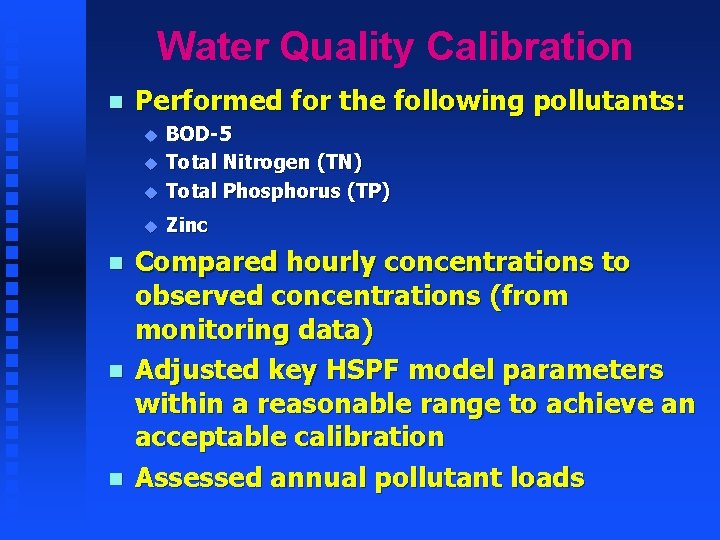 Water Quality Calibration n Performed for the following pollutants: u BOD-5 Total Nitrogen (TN)