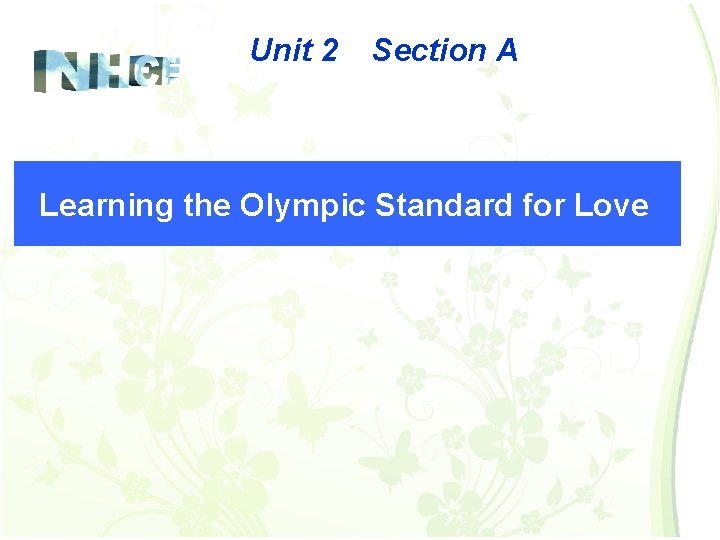 Unit 2 Section A Learning the Olympic Standard for Love 
