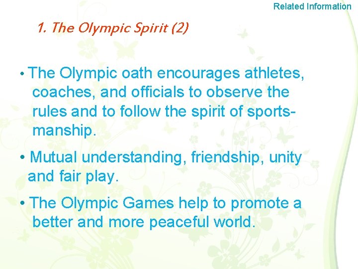 Related Information 1. The Olympic Spirit (2) • The Olympic oath encourages athletes, coaches,