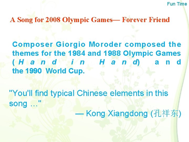 Fun Time A Song for 2008 Olympic Games— Forever Friend Composer Giorgio Moroder composed