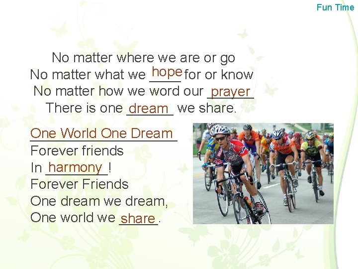 Fun Time No matter where we are or go hope for or know No