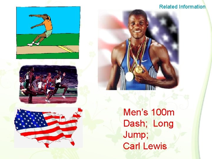 Related Information Men’s 100 m Dash; Long Jump; Carl Lewis 