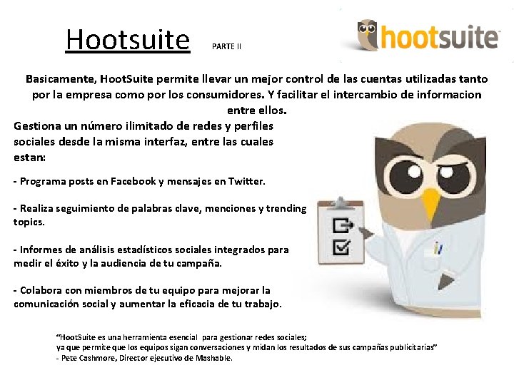 Hootsuite PARTE II Basicamente, Hoot. Suite permite llevar un mejor control de las cuentas