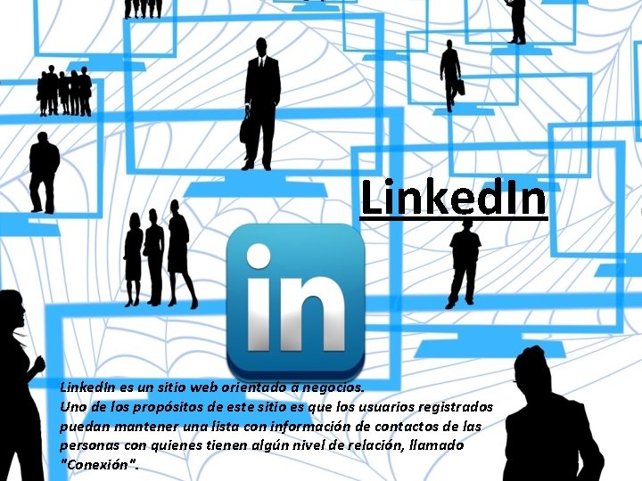 Linked. In es un sitio web orientado a negocios. Uno de los propósitos de