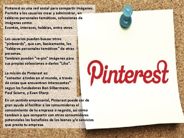 Pinterest es una red social para compartir imágenes. Permite a los usuarios crear y