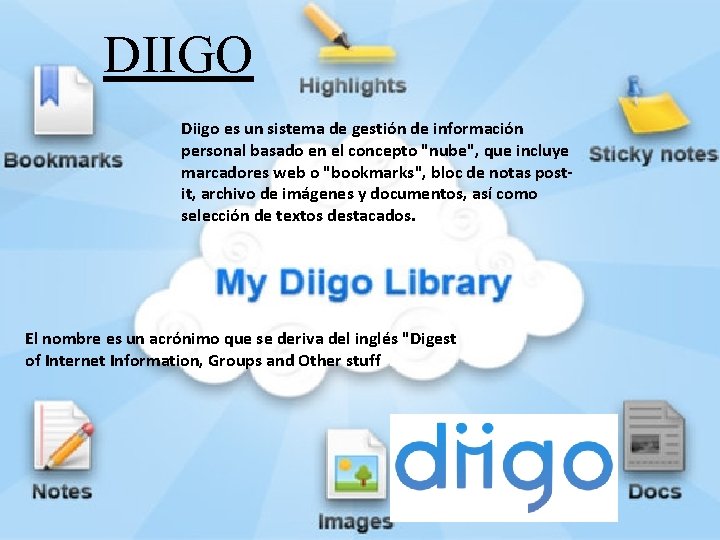 DIIGO Diigo es un sistema de gestión de información personal basado en el concepto