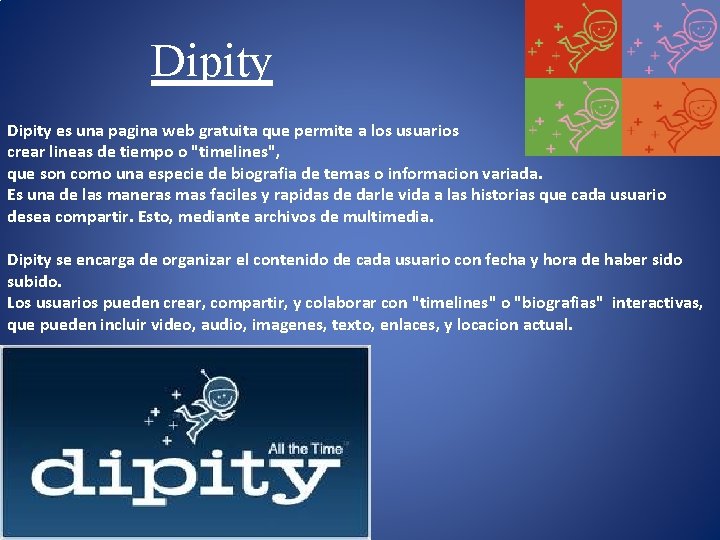 Dipity es una pagina web gratuita que permite a los usuarios crear lineas de