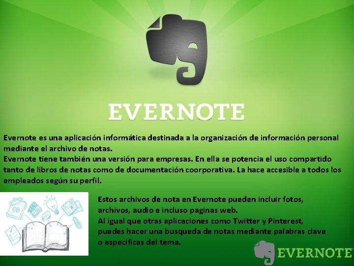 Evernote es una aplicación informática destinada a la organización de información personal mediante el
