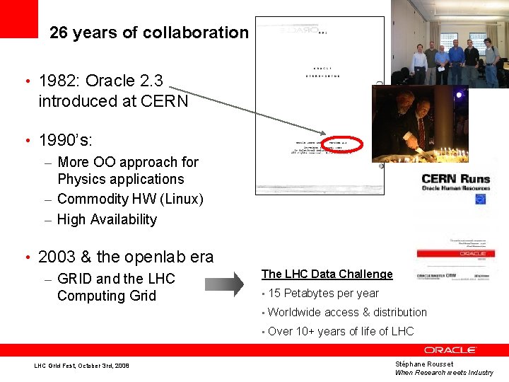 26 years of collaboration • 1982: Oracle 2. 3 introduced at CERN • 1990’s: