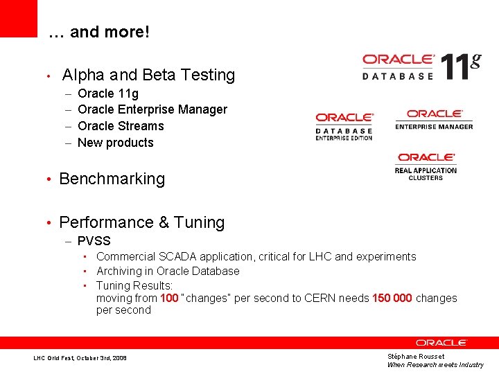 … and more! • Alpha and Beta Testing – – Oracle 11 g Oracle