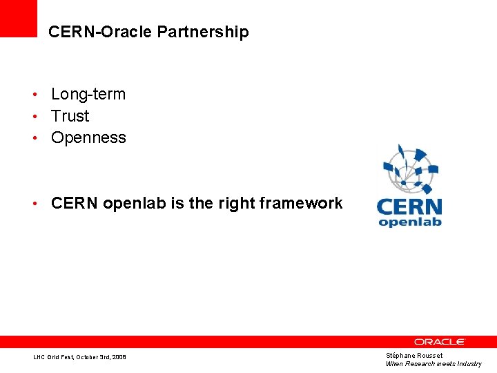 CERN-Oracle Partnership • Long-term • Trust • Openness • CERN openlab is the right