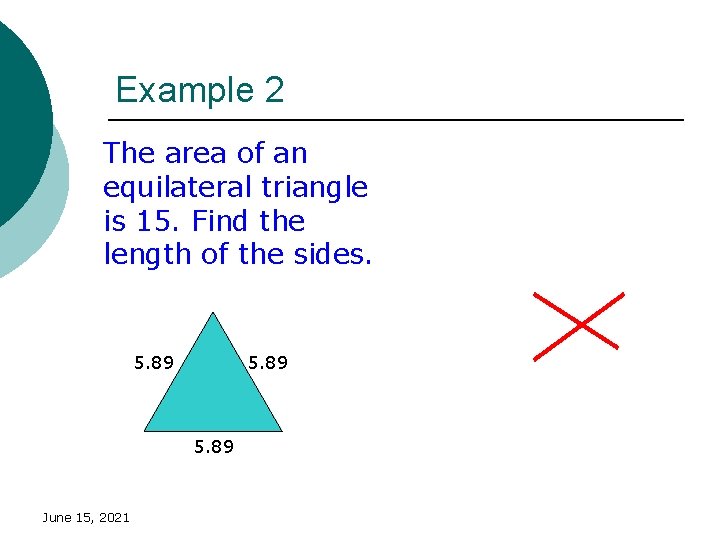 Example 2 The area of an equilateral triangle is 15. Find the length of