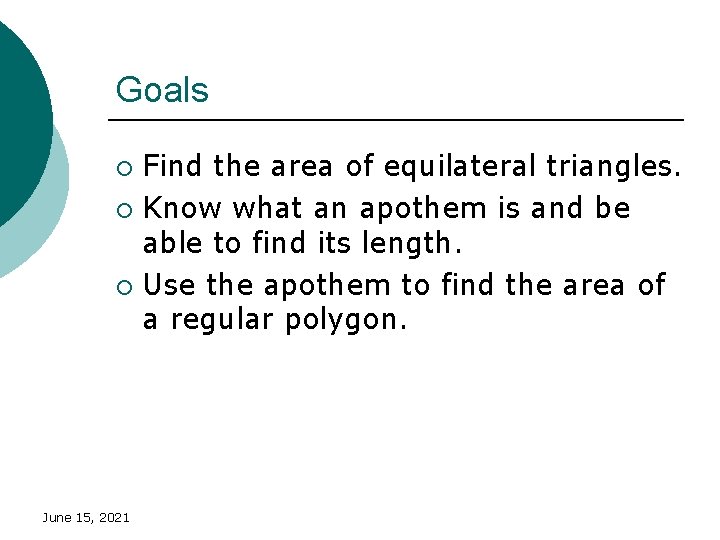 Goals Find the area of equilateral triangles. ¡ Know what an apothem is and