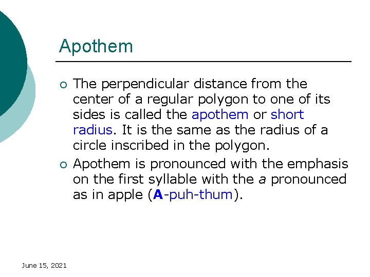 Apothem ¡ ¡ June 15, 2021 The perpendicular distance from the center of a