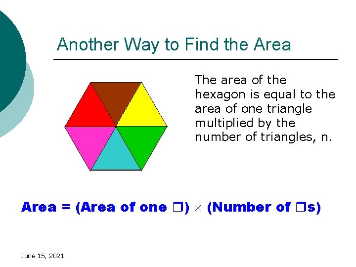 Another Way to Find the Area The area of the hexagon is equal to Another Way to Find the Area The area of the hexagon is equal to