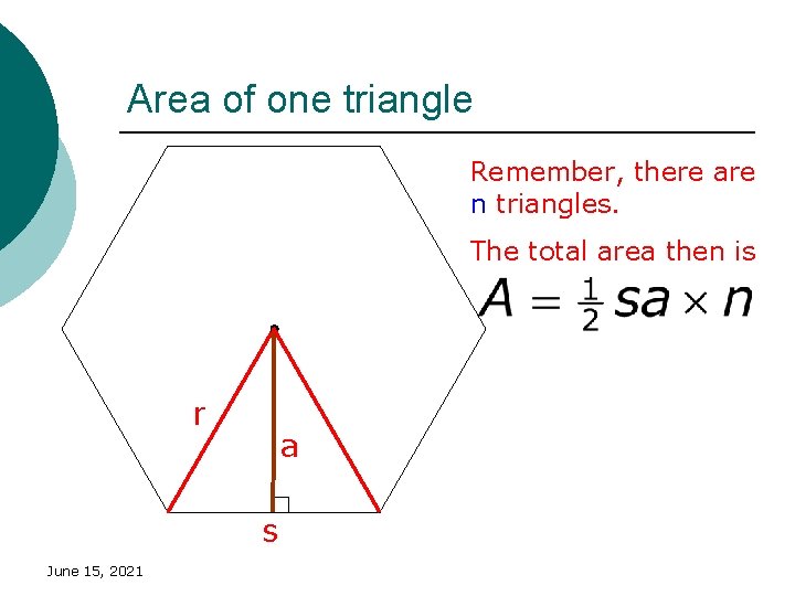 Area of one triangle Remember, there are n triangles. The total area then is