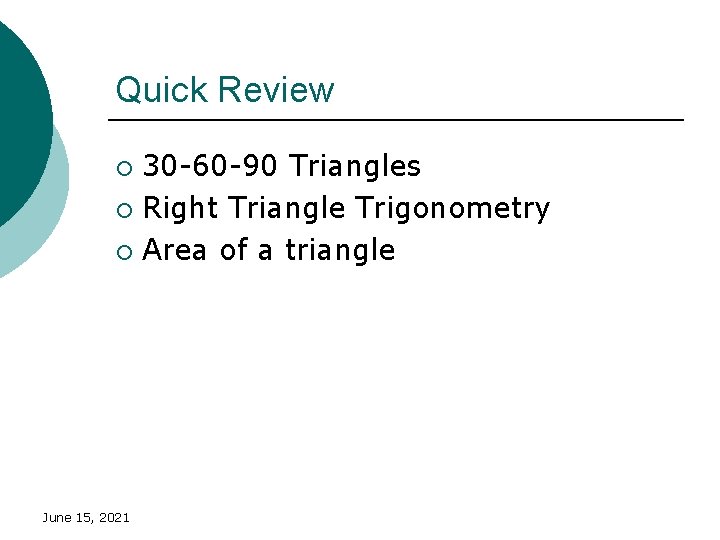 Quick Review 30 -60 -90 Triangles ¡ Right Triangle Trigonometry ¡ Area of a