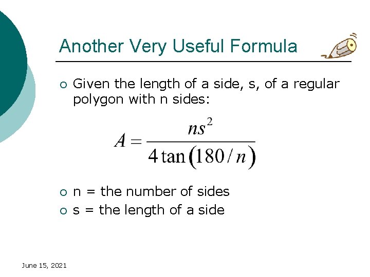 Another Very Useful Formula ¡ Given the length of a side, s, of a