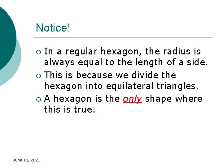 Notice! In a regular hexagon, the radius is always equal to the length of