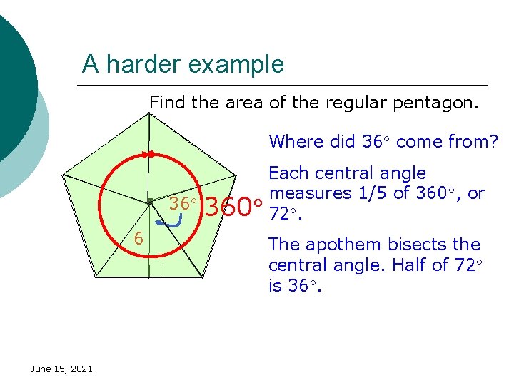 A harder example Find the area of the regular pentagon. Where did 36 come