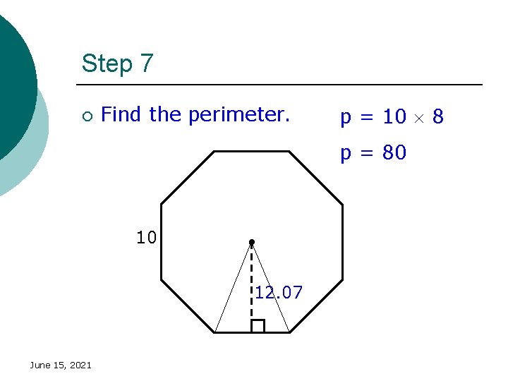 Step 7 ¡ Find the perimeter. p = 10 8 p = 80 10