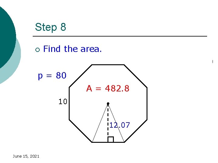 Step 8 ¡ Find the area. p = 80 A = 482. 8 10