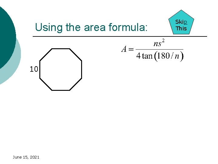 Using the area formula: 10 June 15, 2021 Skip This 