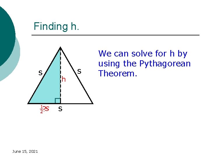 Finding h. s ? June 15, 2021 h s s We can solve for