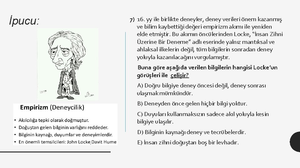 İpucu: 7) 16. yy ile birlikte deneyler, deney verileri önem kazanmış ve bilim kaybettiği