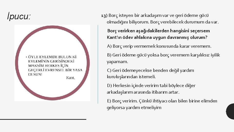 İpucu: 13) Borç isteyen bir arkadaşım var ve geri ödeme gücü olmadığını biliyorum. Borç