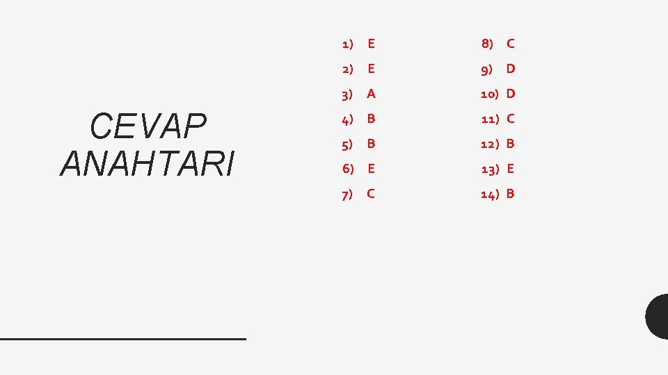 CEVAP ANAHTARI 1) E 8) C 2) E 9) D 3) A 10) D