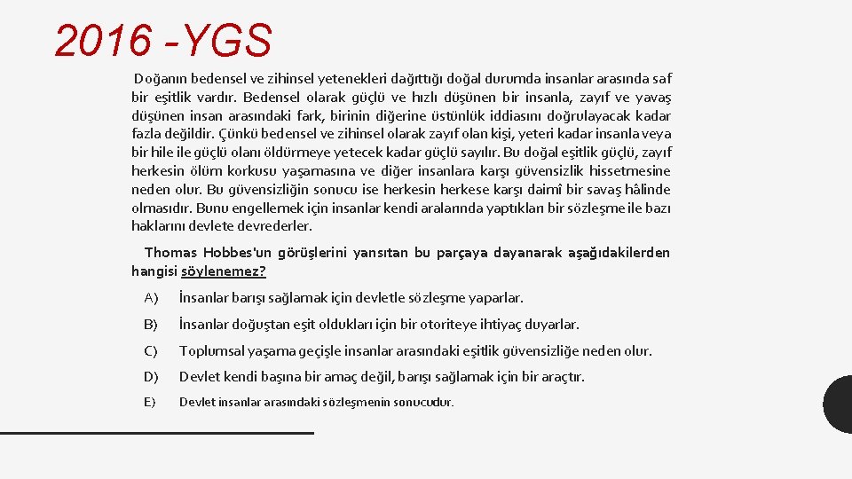 2016 -YGS Doğanın bedensel ve zihinsel yetenekleri dağıttığı doğal durumda insanlar arasında saf bir