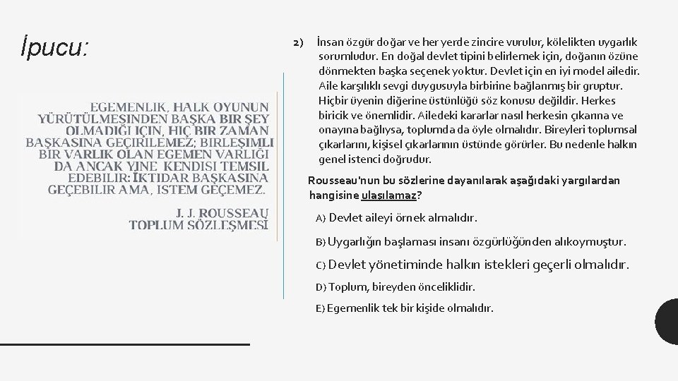 İpucu: 2) İnsan özgür doğar ve her yerde zincire vurulur, kölelikten uygarlık sorumludur. En