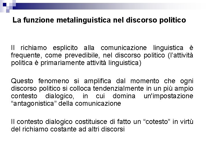 La funzione metalinguistica nel discorso politico Il richiamo esplicito alla comunicazione linguistica è frequente,