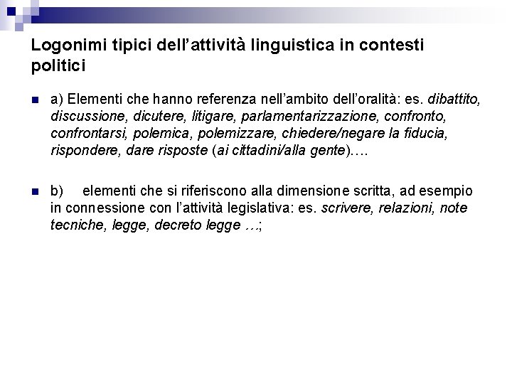 Logonimi tipici dell’attività linguistica in contesti politici n a) Elementi che hanno referenza nell’ambito