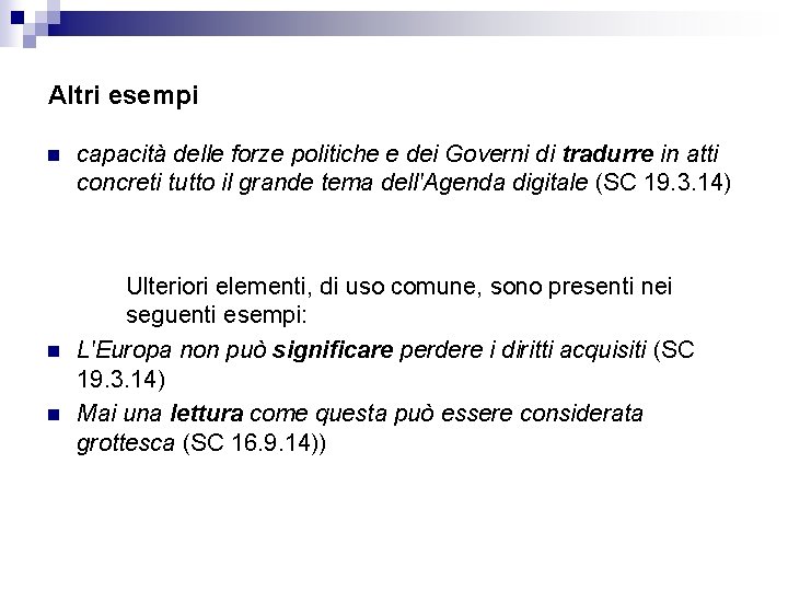 Altri esempi n n n capacità delle forze politiche e dei Governi di tradurre