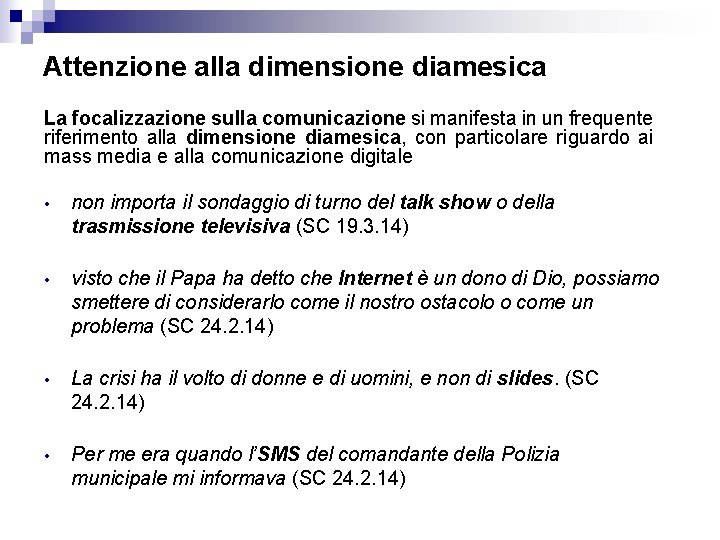 Attenzione alla dimensione diamesica La focalizzazione sulla comunicazione si manifesta in un frequente riferimento