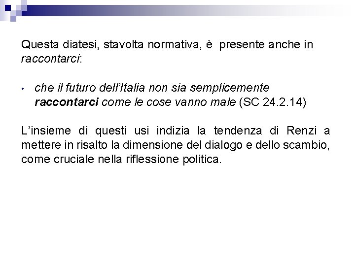 Questa diatesi, stavolta normativa, è presente anche in raccontarci: • che il futuro dell’Italia