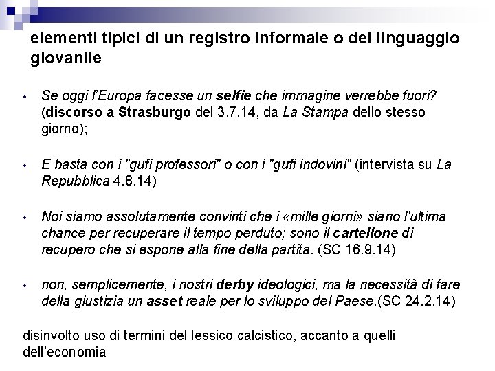 elementi tipici di un registro informale o del linguaggio giovanile • Se oggi l’Europa