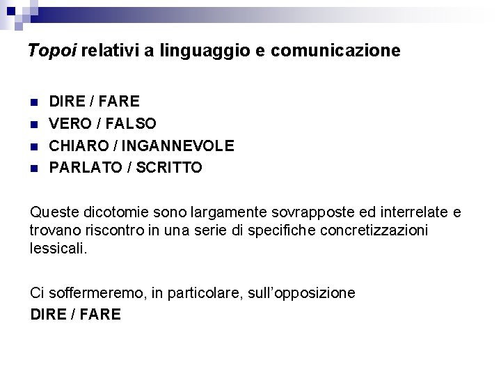 Topoi relativi a linguaggio e comunicazione n n DIRE / FARE VERO / FALSO