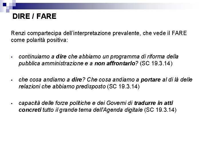 DIRE / FARE Renzi compartecipa dell’interpretazione prevalente, che vede il FARE come polarità positiva: