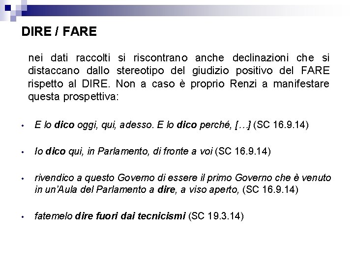 DIRE / FARE nei dati raccolti si riscontrano anche declinazioni che si distaccano dallo