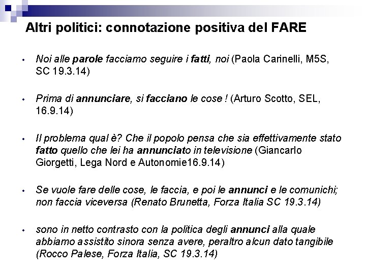 Altri politici: connotazione positiva del FARE • Noi alle parole facciamo seguire i fatti,