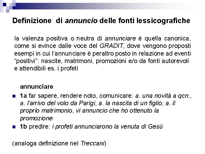 Definizione di annuncio delle fonti lessicografiche la valenza positiva o neutra di annunciare è