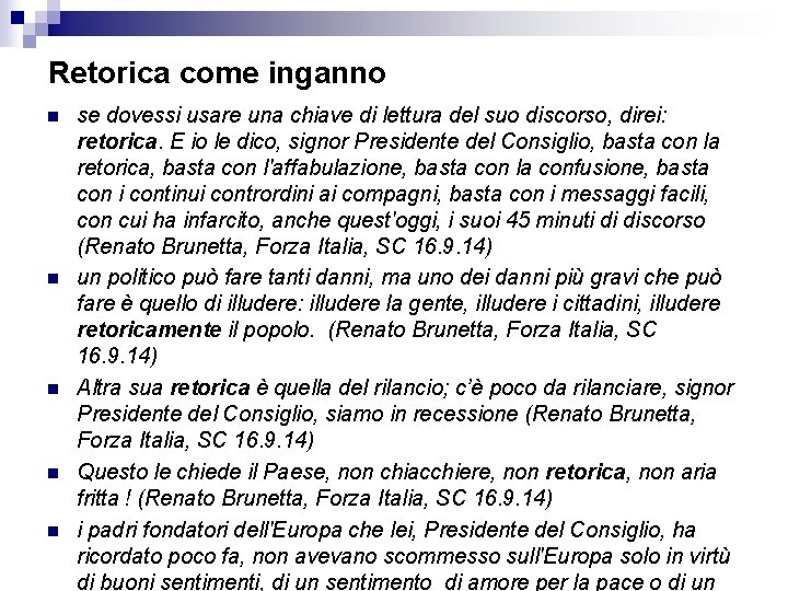 Retorica come inganno n n n se dovessi usare una chiave di lettura del