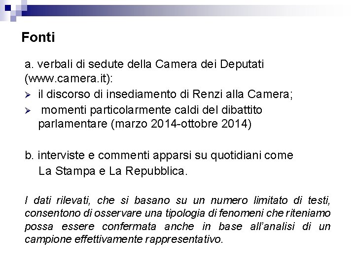 Fonti a. verbali di sedute della Camera dei Deputati (www. camera. it): Ø il