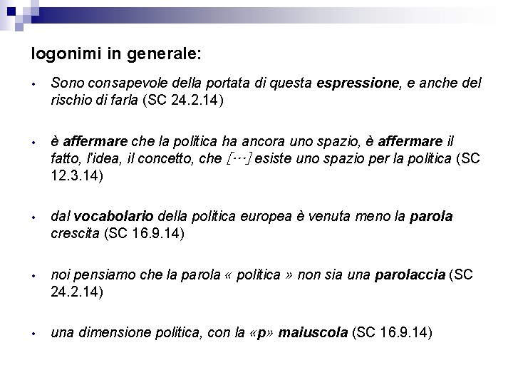 logonimi in generale: • Sono consapevole della portata di questa espressione, e anche del