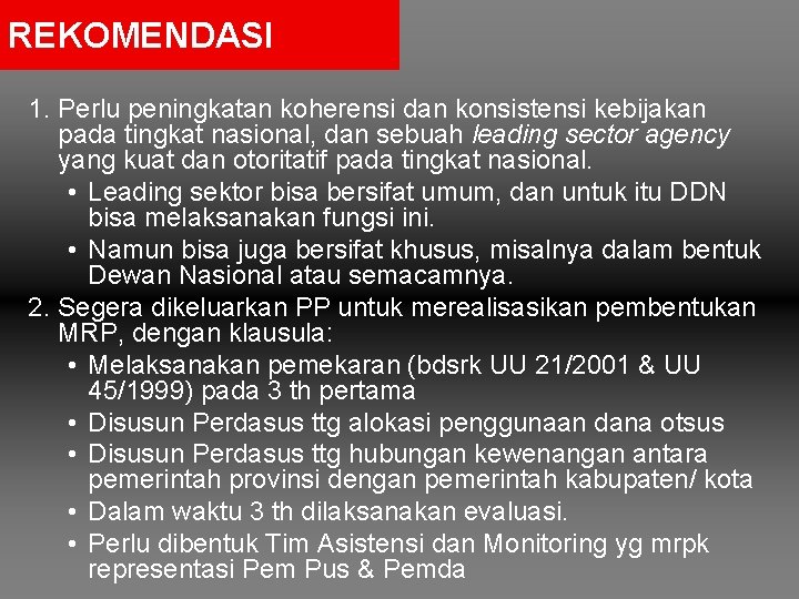 REKOMENDASI 1. Perlu peningkatan koherensi dan konsistensi kebijakan pada tingkat nasional, dan sebuah leading