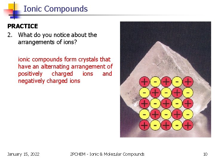 Ionic Compounds PRACTICE 2. What do you notice about the arrangements of ions? ionic